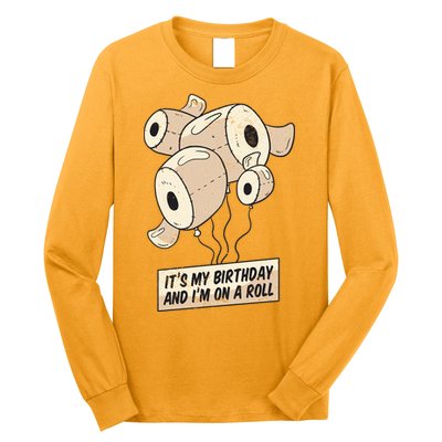 It's My Birthday And I'm On A Roll Long Sleeve Shirt