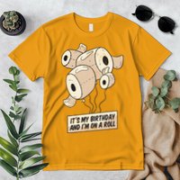 It's My Birthday And I'm On A Roll Premium T-Shirt