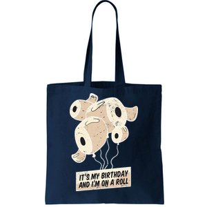 It's My Birthday And I'm On A Roll Tote Bag