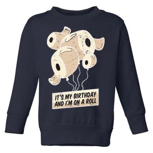 It's My Birthday And I'm On A Roll Toddler Sweatshirt