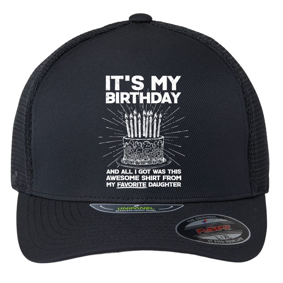 It's My Birthday Awesome Favorite Daughter Flexfit Unipanel Trucker Cap