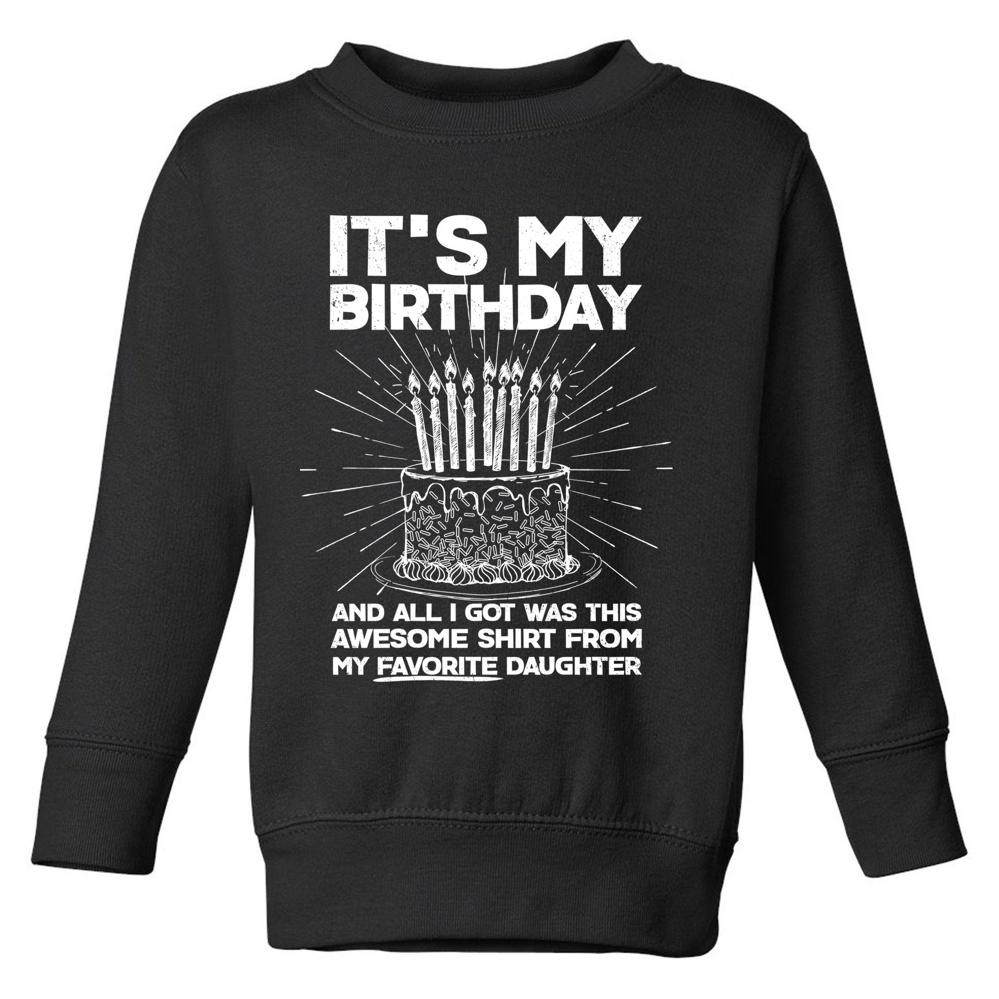 It's My Birthday Awesome Favorite Daughter Toddler Sweatshirt