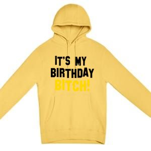 It's My Birthday Bitch! Premium Pullover Hoodie