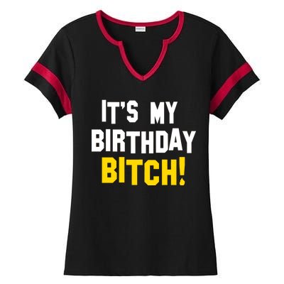 It's My Birthday Bitch! Ladies Halftime Notch Neck Tee