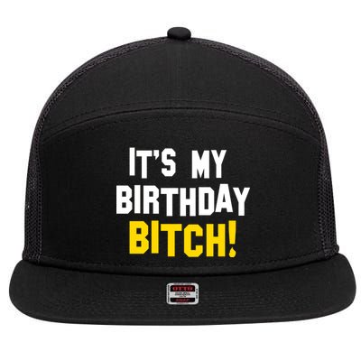 It's My Birthday Bitch! 7 Panel Mesh Trucker Snapback Hat