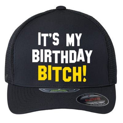 It's My Birthday Bitch! Flexfit Unipanel Trucker Cap