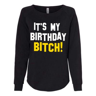 It's My Birthday Bitch! Womens California Wash Sweatshirt