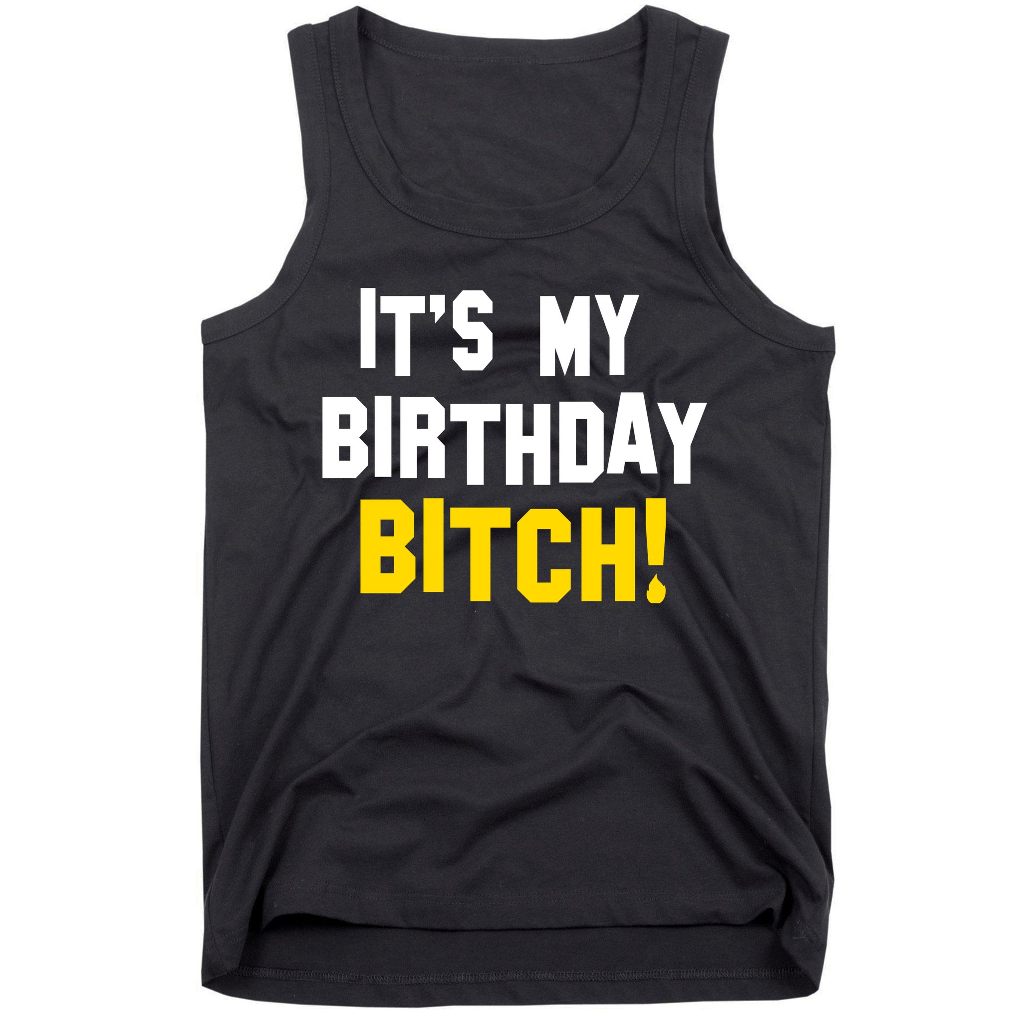 It's My Birthday Bitch! Tank Top