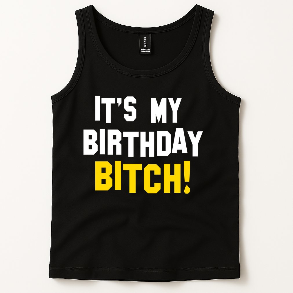 It's My Birthday Bitch! Tank Top