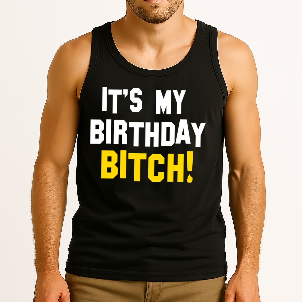 It's My Birthday Bitch! Tank Top