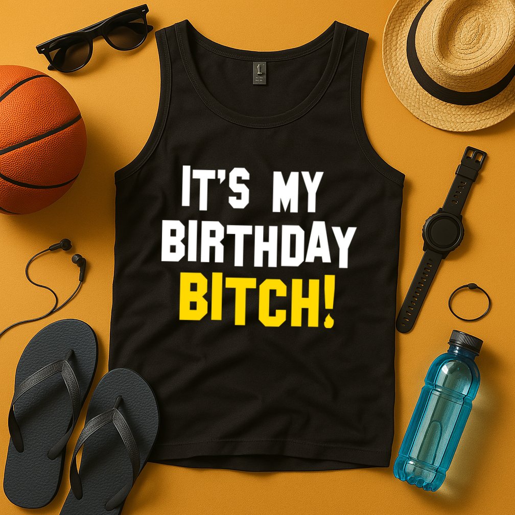 It's My Birthday Bitch! Tank Top