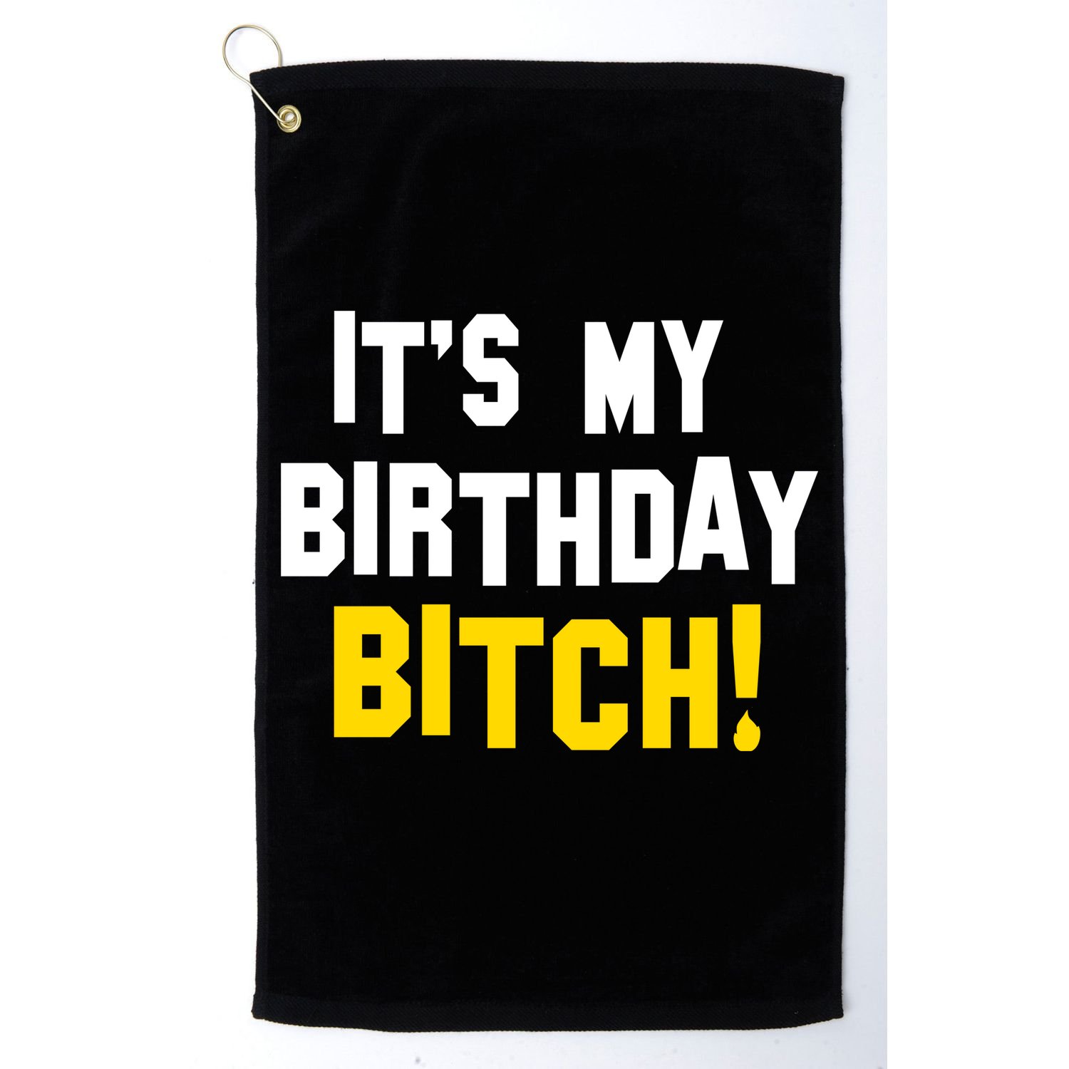 It's My Birthday Bitch! Golf Towel