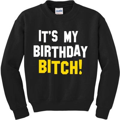 It's My Birthday Bitch! Kids Sweatshirt
