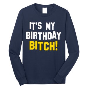 It's My Birthday Bitch! Long Sleeve Shirt