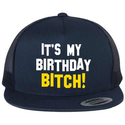 It's My Birthday Bitch! Flat Bill Trucker Hat