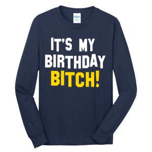 It's My Birthday Bitch! Tall Long Sleeve T-Shirt