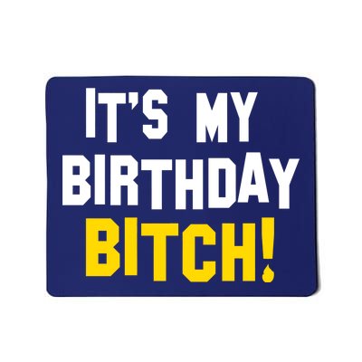 It's My Birthday Bitch! Mousepad