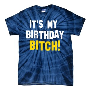 It's My Birthday Bitch! Tie-Dye T-Shirt