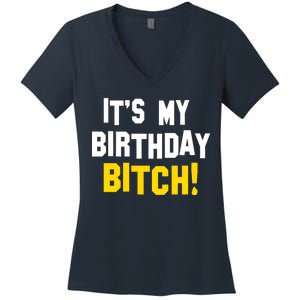 It's My Birthday Bitch! Women's V-Neck T-Shirt