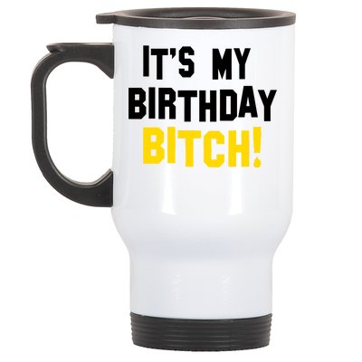 It's My Birthday Bitch! Stainless Steel Travel Mug