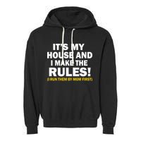It's My House And I Make The Rules! Garment-Dyed Fleece Hoodie