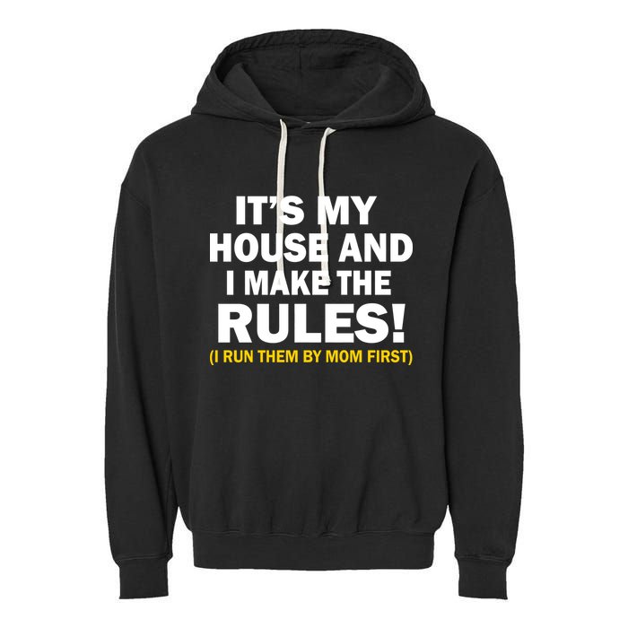 It's My House And I Make The Rules! Garment-Dyed Fleece Hoodie