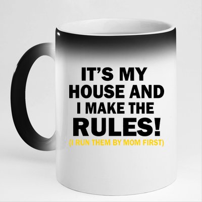 It's My House And I Make The Rules! 11oz Black Color Changing Mug