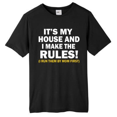 It's My House And I Make The Rules! Tall Fusion ChromaSoft Performance T-Shirt