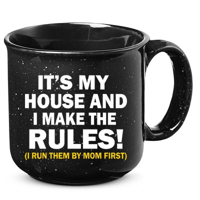 It's My House And I Make The Rules! 15oz Campfire Ceramic Mug