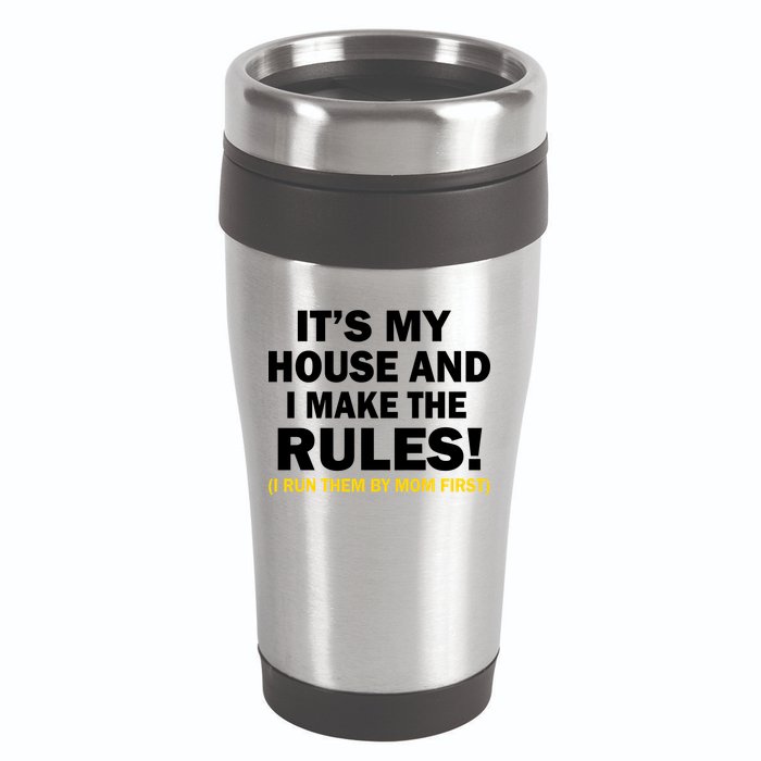 It's My House And I Make The Rules! 16oz Travel Tumbler