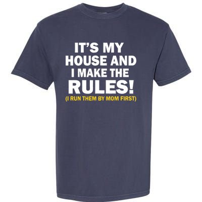 It's My House And I Make The Rules! Garment-Dyed Heavyweight T-Shirt