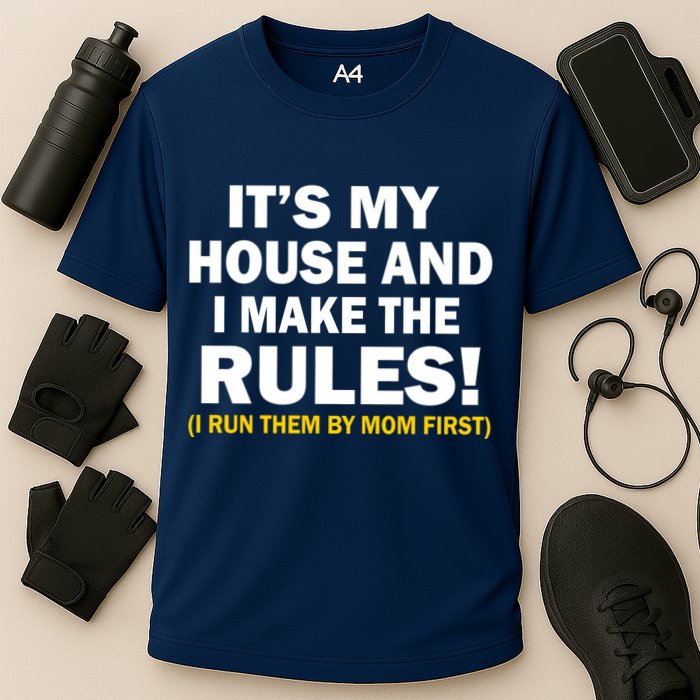 It's My House And I Make The Rules! Performance Shirt