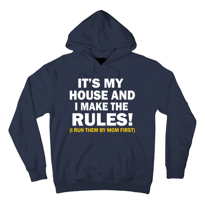 It's My House And I Make The Rules! Hoodie