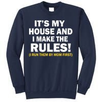 It's My House And I Make The Rules! Sweatshirt