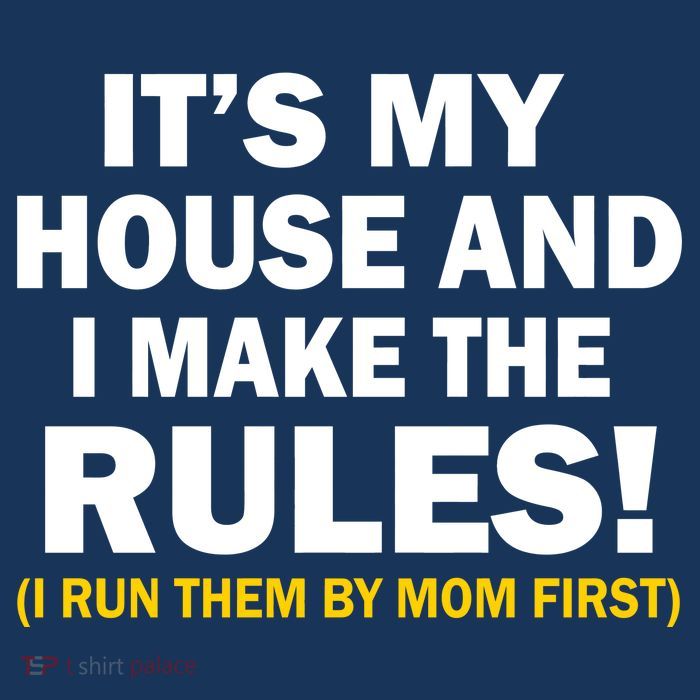 It's My House And I Make The Rules! T-Shirt
