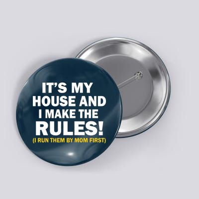 It's My House And I Make The Rules! Button