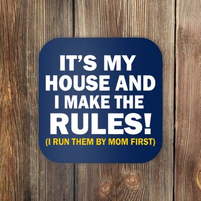 It's My House And I Make The Rules! Coaster