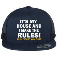 It's My House And I Make The Rules! Flat Bill Trucker Hat