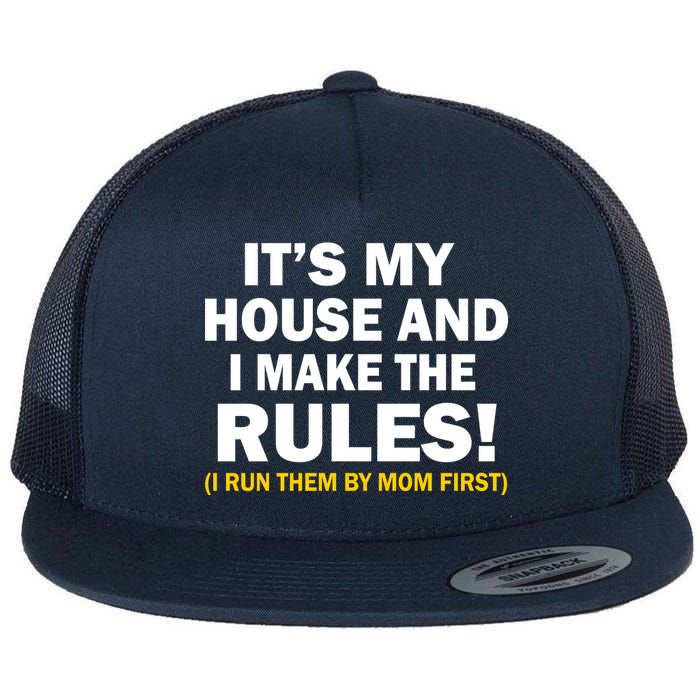 It's My House And I Make The Rules! Flat Bill Trucker Hat