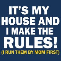 It's My House And I Make The Rules! Flat Bill Trucker Hat