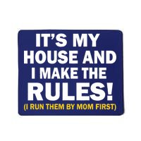 It's My House And I Make The Rules! Mousepad