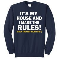 It's My House And I Make The Rules! Tall Sweatshirt