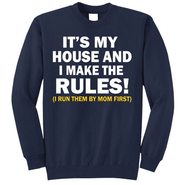 It's My House And I Make The Rules! Tall Sweatshirt