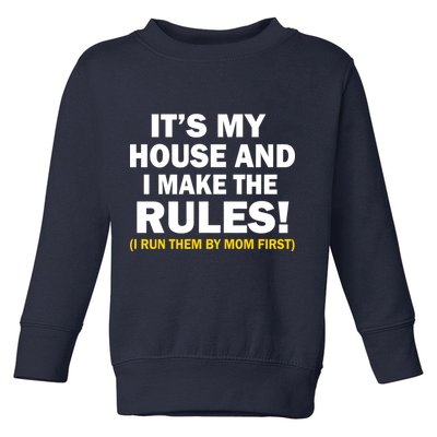 It's My House And I Make The Rules! Toddler Sweatshirt