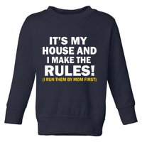It's My House And I Make The Rules! Toddler Sweatshirt