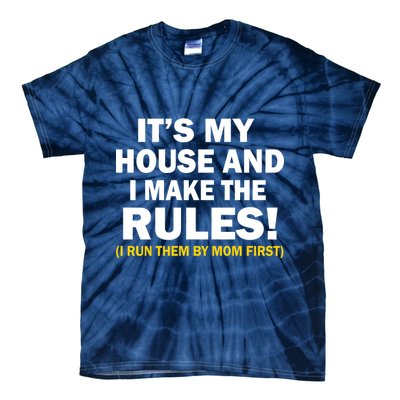 It's My House And I Make The Rules! Tie-Dye T-Shirt