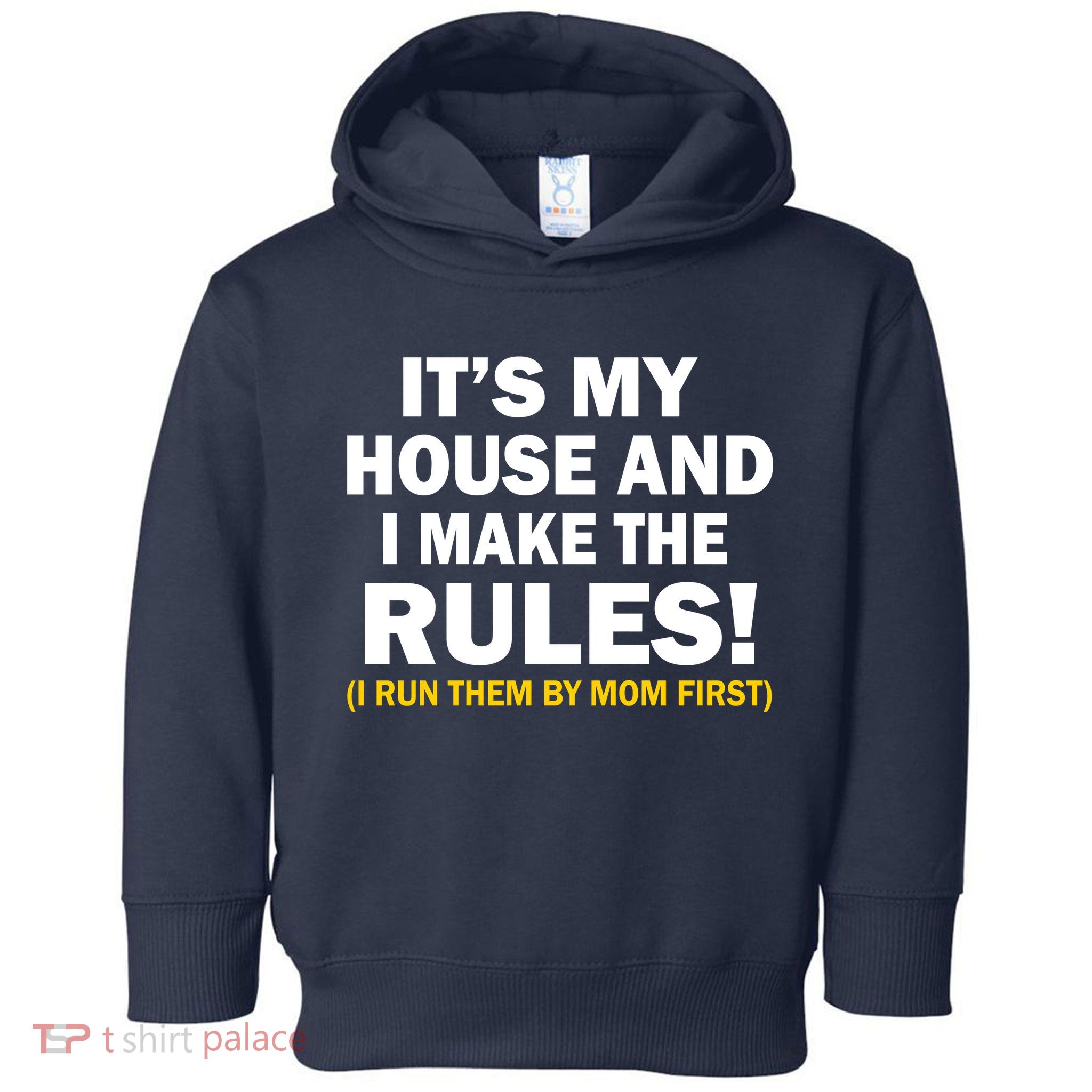It's My House And I Make The Rules! Toddler Hoodie