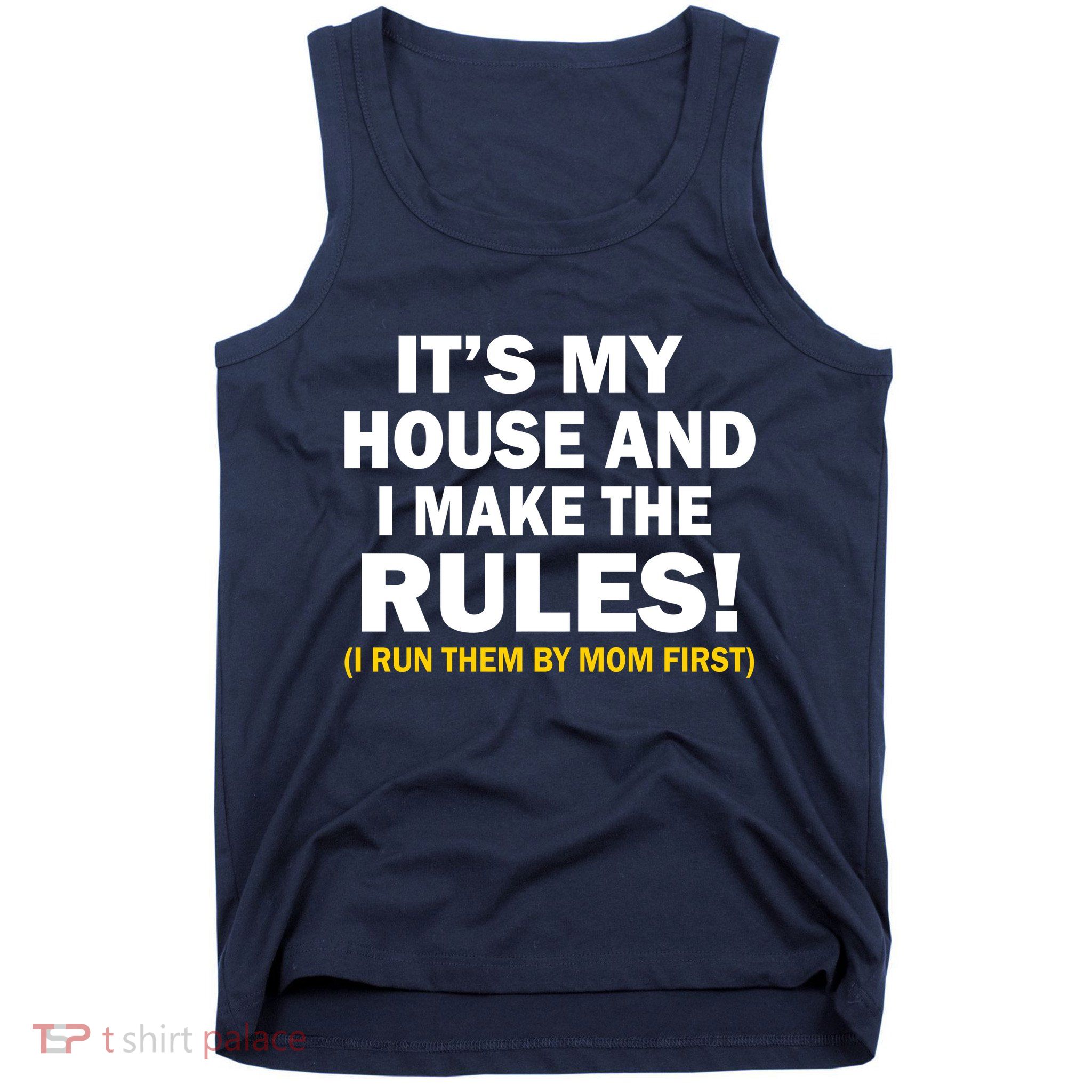 It's My House And I Make The Rules! Tank Top