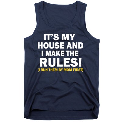 It's My House And I Make The Rules! Tank Top