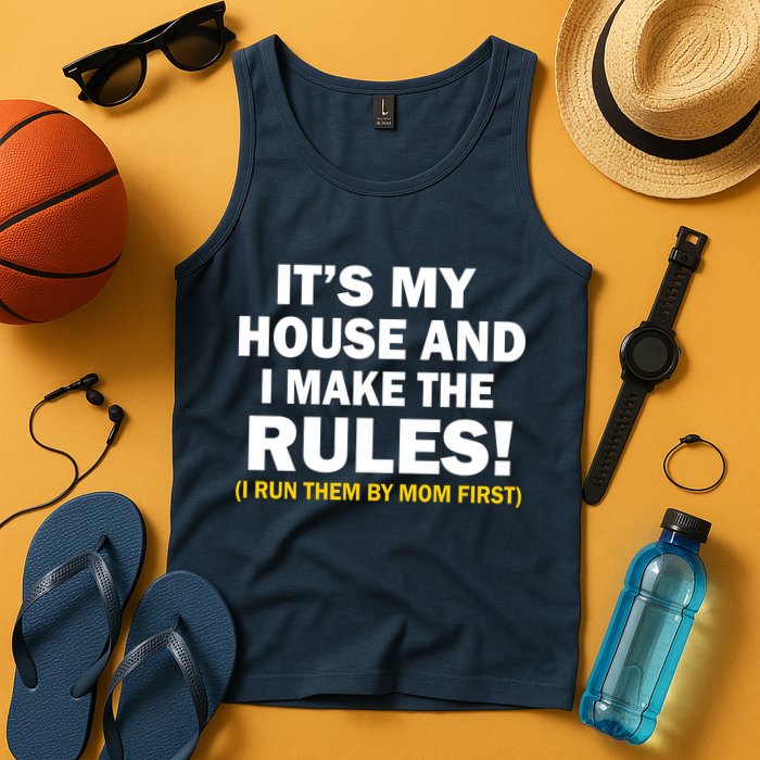 It's My House And I Make The Rules! Tank Top